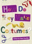 Bug Club Independent Non Fiction Year 3 Brown A How Do They Make ..... Costumes - Claire Llewellyn