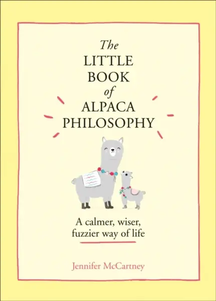 The Little Book of Alpaca Philosophy - Jennifer McCartney
