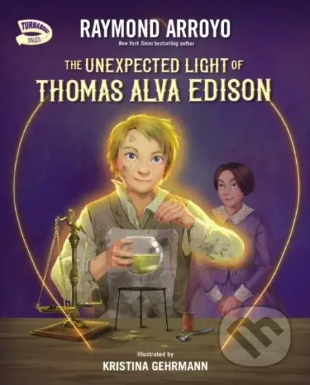 The Unexpected Light of Thomas Alva Edison - Raymond Arroyo - kniha z kategorie Pro děti