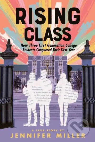 Rising Class (How Three First-Generation College Students Conquered Their First Year)