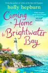Coming Home to Brightwater Bay - Holly Hepburn