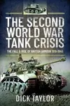 The Second World War Tank Crisis - Taylor Richard