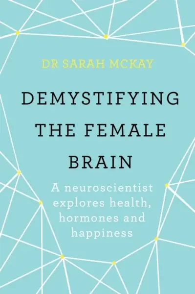 Demystifying The Female Brain - Dr Sarah McKay