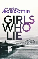 Girls Who Lie - Eva Bjorg Ã†gisdottir
