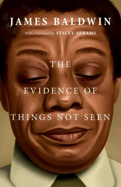 The Evidence of Things Not Seen - James Baldwin