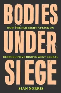 Bodies Under Siege - Sian Norris