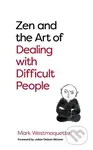 Zen and the Art of Dealing with Difficult People (How to Learn from your Troublesome Buddhas) - kniha z kategorie Humanitní a společenské vědy