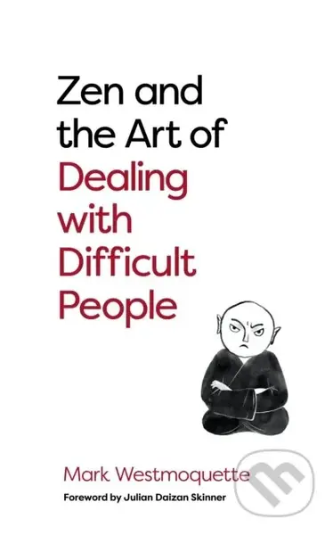 Zen and the Art of Dealing with Difficult People (How to Learn from your Troublesome Buddhas) - kniha z kategorie Humanitní a společenské vědy
