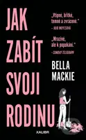 Jak zabít svoji rodinu - Bella Mackie - kniha z kategorie Společenská beletrie