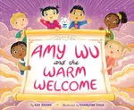 Amy Wu and the Warm Welcome - Kat Zhang
