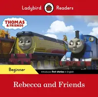 Ladybird Readers Beginner Level - Thomas the Tank Engine - Rebecca and Friends (ELT Graded Reader) - Ladybird, Thomas the Tank Engine