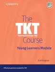 The TKT Course Young Learners Module - Kate Gregson