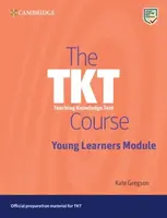 The TKT Course Young Learners Module - Kate Gregson