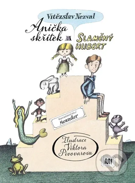 Anička Skřítek a Slaměný Hubert - Vítězslav Nezval, Viktor Pivovarov (ilustrátor)