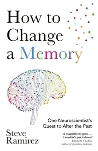 How to Change a Memory - Steve Ramirez