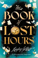 The Book of Lost Hours - Hayley Gelfuso