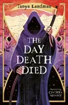 The Day Death Died - Tanya Landman