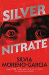 Silver Nitrate - Silvia Moreno-Garciová