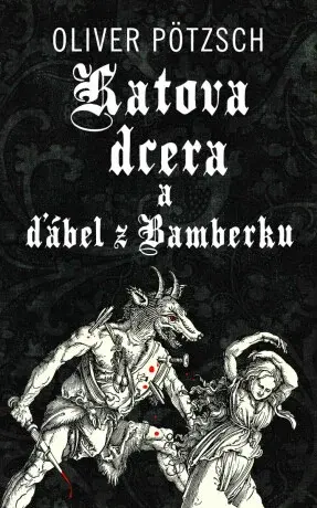 Katova dcera a ďábel z Bamberku - Oliver Pötzsch