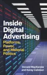 Inside Digital Advertising - Donald  Mackenzie, Koray  Caliskan