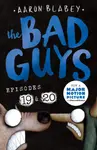 The Bad Guys: Episode 19 & 20 - Aaron Blabey