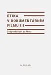 Etika v dokumentárním filmu III: Zodpovědnost za téma - Jan Motal