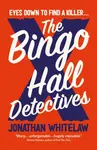 The Bingo Hall Detectives - Jonathan Whitelaw