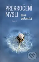 Překročení mysli - Boris Pralovszký - kniha z kategorie Psychologie