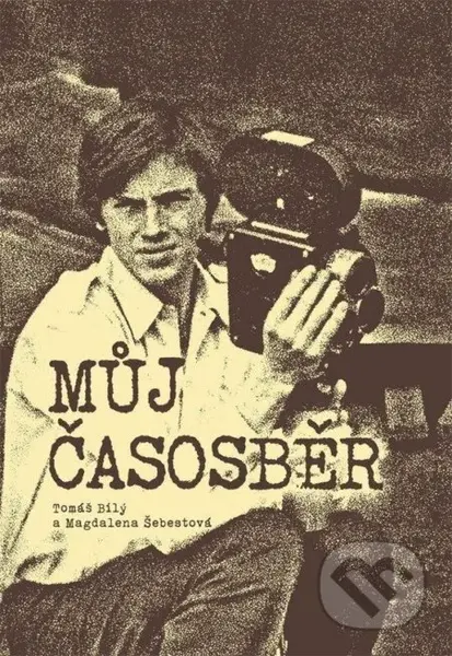Můj časosběr - Tomáš Bílý, Magda Šebestová - kniha z kategorie Autobiografie