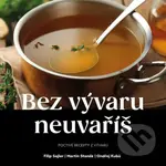 Bez vývaru neuvaříš - Filip Sajler, Ondřej Staněk, Filip Kubů - kniha z kategorie Podle potraviny