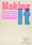 Making It (Manufacturing Techniques for Product Design) - kniha z kategorie Strojírenství