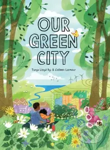 Our Green City - Tanya Lloyd Kyi - kniha z kategorie Pro děti