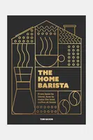 Kniha home & lifestyle The Home Barista by Tom Saxon, English černá barva