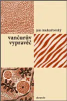 Vančurův vypravěč - Jan Mukařovský