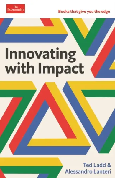 Innovating with Impact - Alessandro Lanteri, Ted Ladd