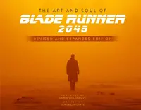 The Art and Soul of Blade Runner 2049 - Revised and Expanded Edition - Tanya Lapointe