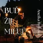Anežka Binková – Buď, žij, miluj