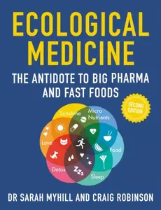 Ecological Medicine Second Edition - Craig Robinson, Sarah Myhill