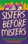 Sisters Before Misters - Amelia Diane Coombs