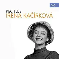 Irena Kačírková – Recituje Irena Kačírková
