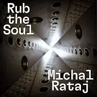 Michal Rataj – Rub the Soul