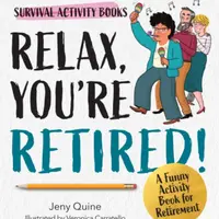 Relax, You're Retired! - Jeny Quine