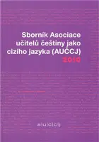 Sborník Asociace učitelů češtiny jako cizího jazyka (AUČCJ) 2010