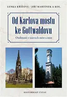 Od Karlova mostu ke Gottwaldovu - Jiří Martínek, Lenka Křížová