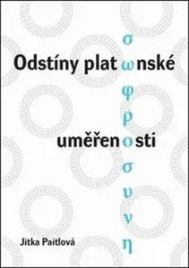 Odstíny platónské uměřenosti - Jitka Paitlová