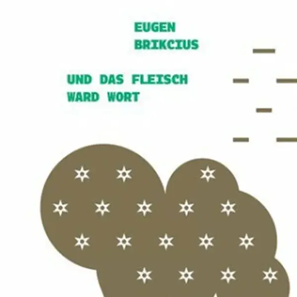 Und das Fleisch ward Wort - Eugen Brikcius