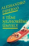 S těmi nejhoršími úmysly - Alessandro Piperno
