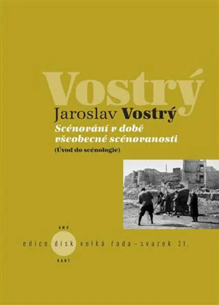 Scénování v době všeobecné scénovanosti - Jaroslav Vostrý