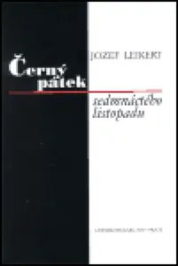 Černý pátek sedmnáctého listopadu - Jozef Leikert