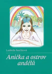 Anička a ostrov andělů - Ludmila Jančiková, Maria Novotná